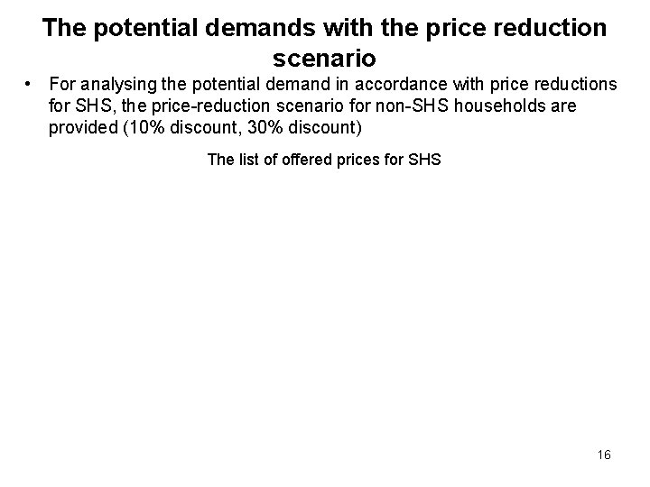 The potential demands with the price reduction scenario • For analysing the potential demand