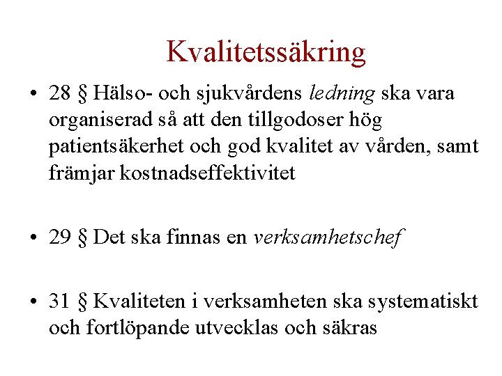 Kvalitetssäkring • 28 § Hälso- och sjukvårdens ledning ska vara organiserad så att den