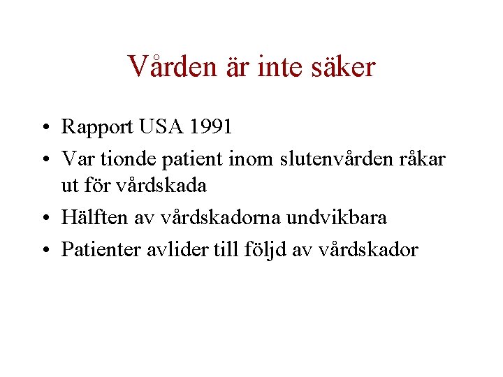Vården är inte säker • Rapport USA 1991 • Var tionde patient inom slutenvården