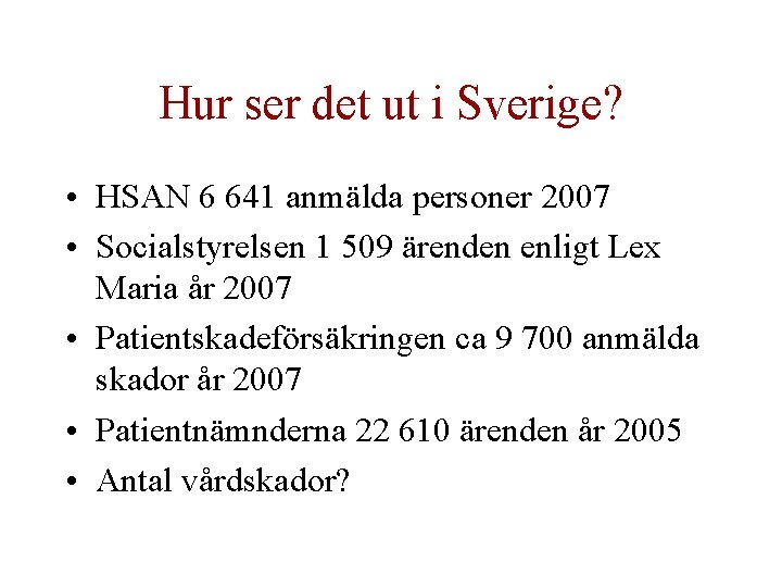 Hur ser det ut i Sverige? • HSAN 6 641 anmälda personer 2007 •