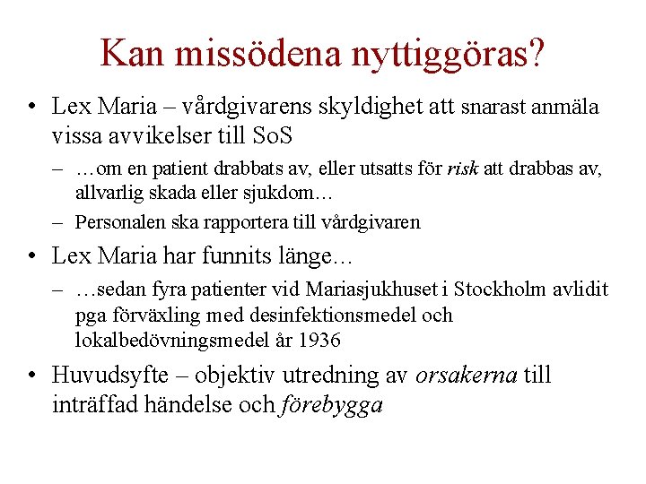 Kan missödena nyttiggöras? • Lex Maria – vårdgivarens skyldighet att snarast anmäla vissa avvikelser