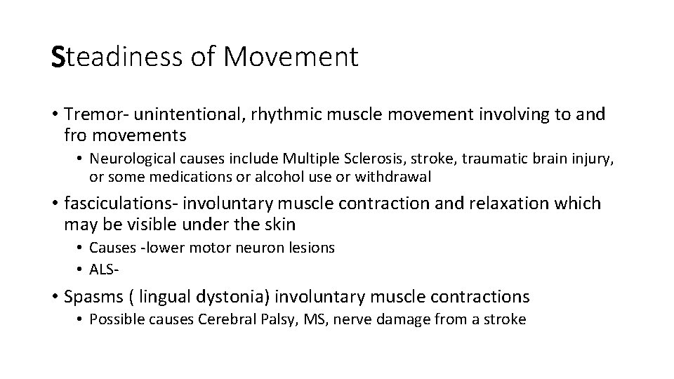 Steadiness of Movement • Tremor- unintentional, rhythmic muscle movement involving to and fro movements