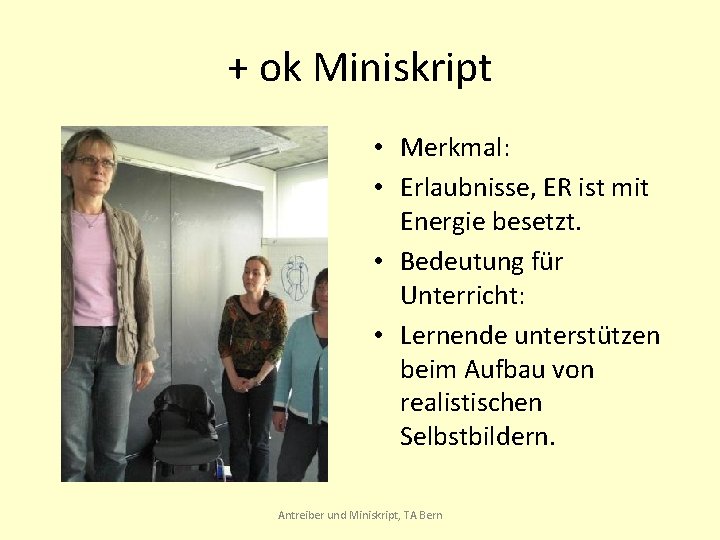 + ok Miniskript • Merkmal: • Erlaubnisse, ER ist mit Energie besetzt. • Bedeutung