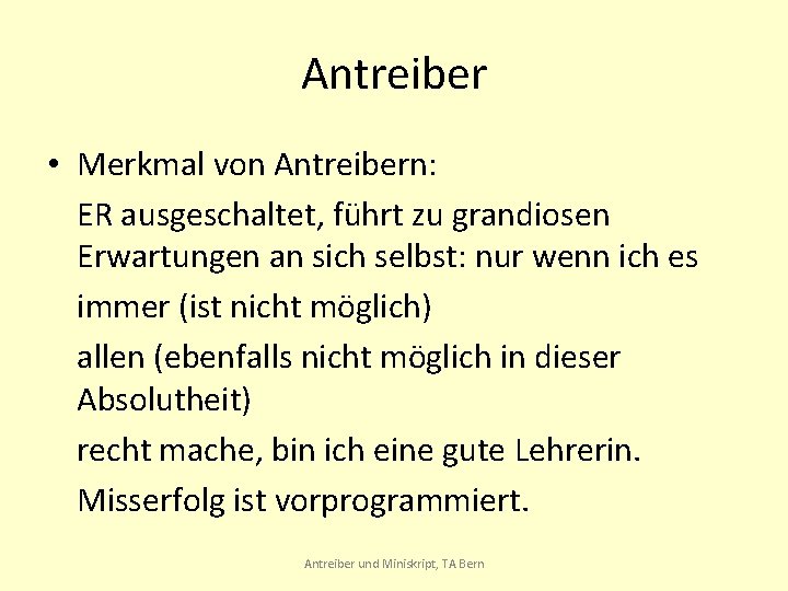 Antreiber • Merkmal von Antreibern: ER ausgeschaltet, führt zu grandiosen Erwartungen an sich selbst: