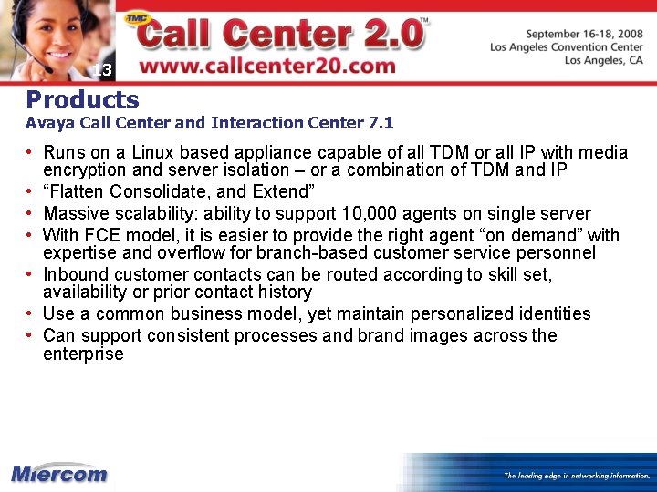 13 Products Avaya Call Center and Interaction Center 7. 1 • Runs on a