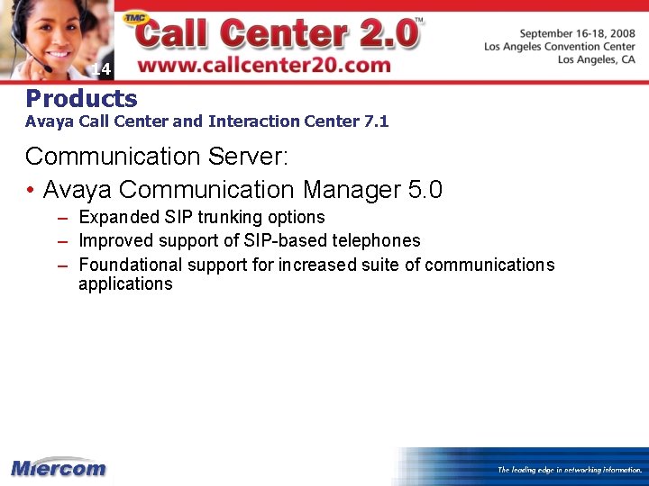 14 Products Avaya Call Center and Interaction Center 7. 1 Communication Server: • Avaya