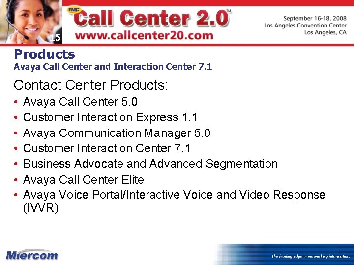 15 Products Avaya Call Center and Interaction Center 7. 1 Contact Center Products: •