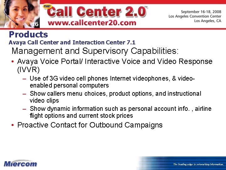 16 Products Avaya Call Center and Interaction Center 7. 1 Management and Supervisory Capabilities: