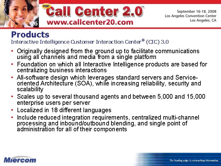 26 Products Interactive Intelligence Customer Interaction Center® (CIC) 3. 0 • Originally designed from