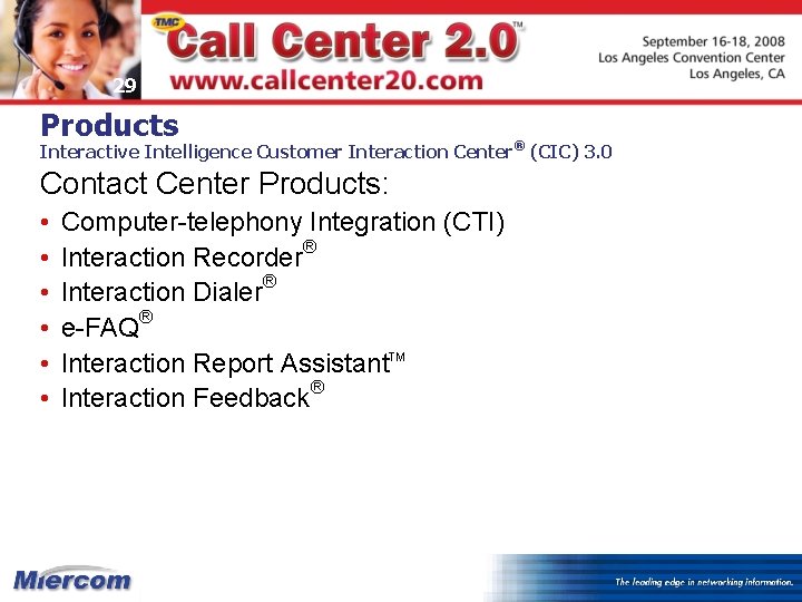29 Products Interactive Intelligence Customer Interaction Center® (CIC) 3. 0 Contact Center Products: •