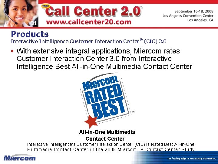 31 Products Interactive Intelligence Customer Interaction Center® (CIC) 3. 0 • With extensive integral