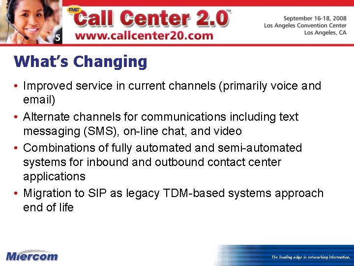 5 What’s Changing • Improved service in current channels (primarily voice and email) •