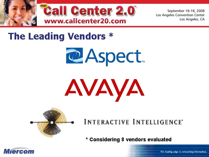 6 The Leading Vendors * * Considering 8 vendors evaluated 