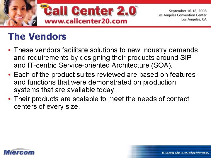 7 The Vendors • These vendors facilitate solutions to new industry demands and requirements