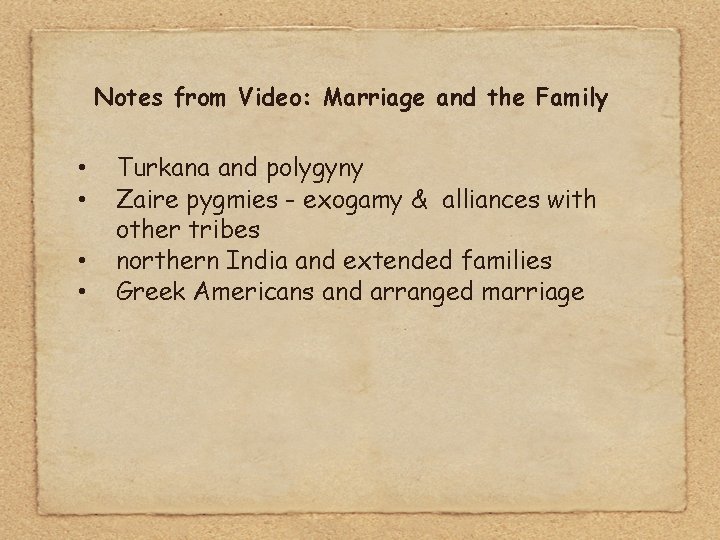 Notes from Video: Marriage and the Family • • Turkana and polygyny Zaire pygmies