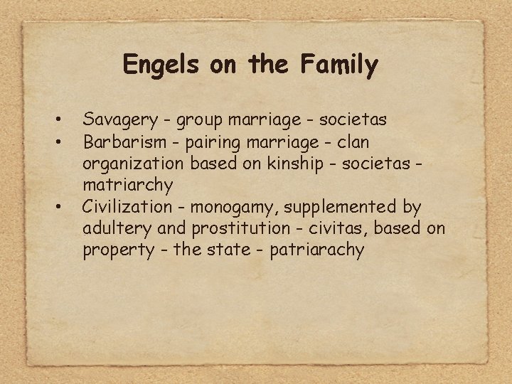 Engels on the Family • • • Savagery - group marriage - societas Barbarism