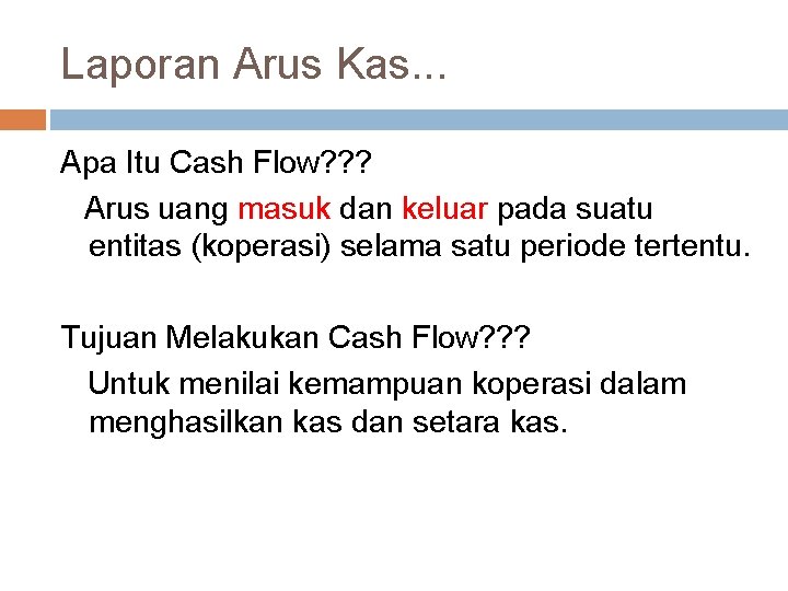 Laporan Arus Kas. . . Apa Itu Cash Flow? ? ? Arus uang masuk