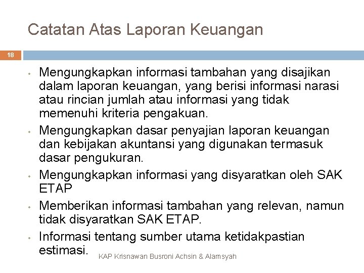 Catatan Atas Laporan Keuangan 18 • • • Mengungkapkan informasi tambahan yang disajikan dalam