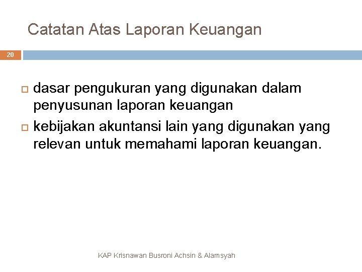 Catatan Atas Laporan Keuangan 20 dasar pengukuran yang digunakan dalam penyusunan laporan keuangan kebijakan