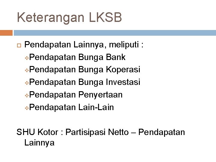 Keterangan LKSB Pendapatan Lainnya, meliputi : v. Pendapatan Bunga Bank v. Pendapatan Bunga Koperasi