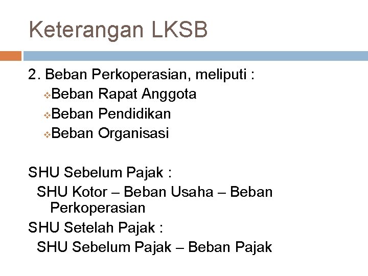 Keterangan LKSB 2. Beban Perkoperasian, meliputi : v. Beban Rapat Anggota v. Beban Pendidikan