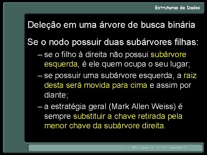 Deleção em uma árvore de busca binária Se o nodo possuir duas subárvores filhas: