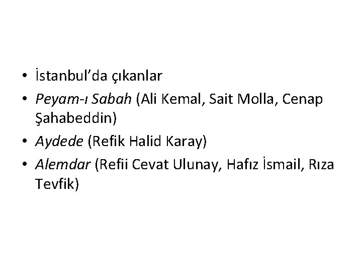  • İstanbul’da çıkanlar • Peyam-ı Sabah (Ali Kemal, Sait Molla, Cenap Şahabeddin) •