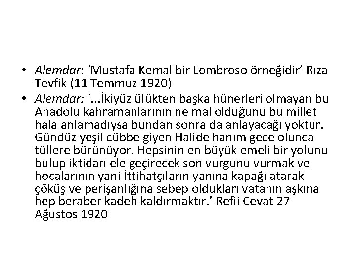  • Alemdar: ‘Mustafa Kemal bir Lombroso örneğidir’ Rıza Tevfik (11 Temmuz 1920) •