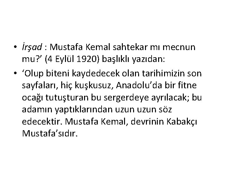 • İrşad : Mustafa Kemal sahtekar mı mecnun mu? ’ (4 Eylül 1920)