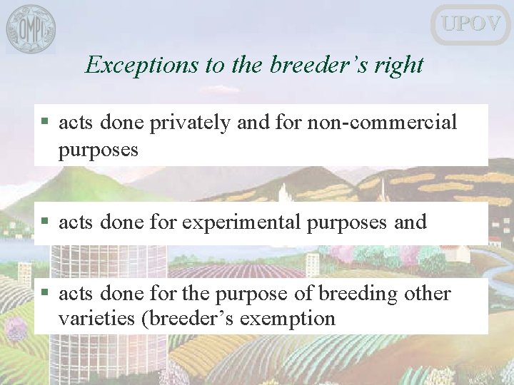 UPOV Exceptions to the breeder’s right § acts done privately and for non-commercial purposes UPOV Exceptions to the breeder’s right § acts done privately and for non-commercial purposes