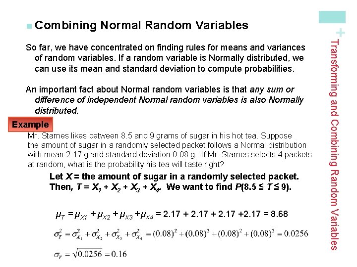 Normal Random Variables An important fact about Normal random variables is that any sum