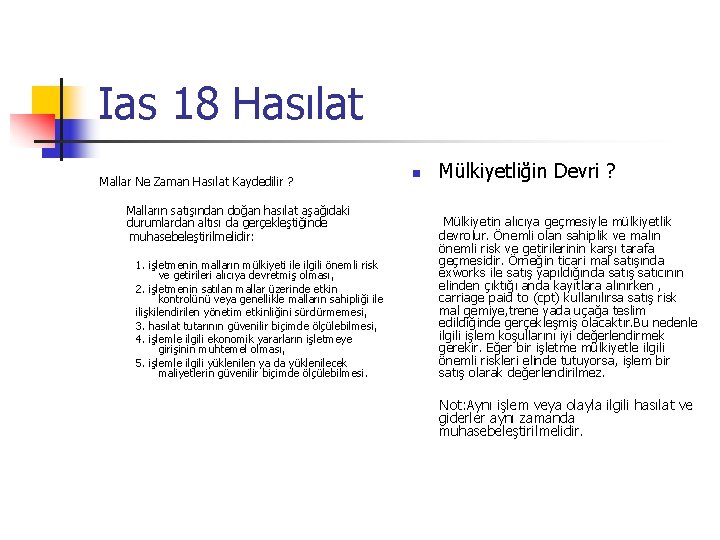 Ias 18 Hasılat Mülkiyetliğin Devri ? Mallar Ne Zaman Hasılat Kaydedilir ? n Malların