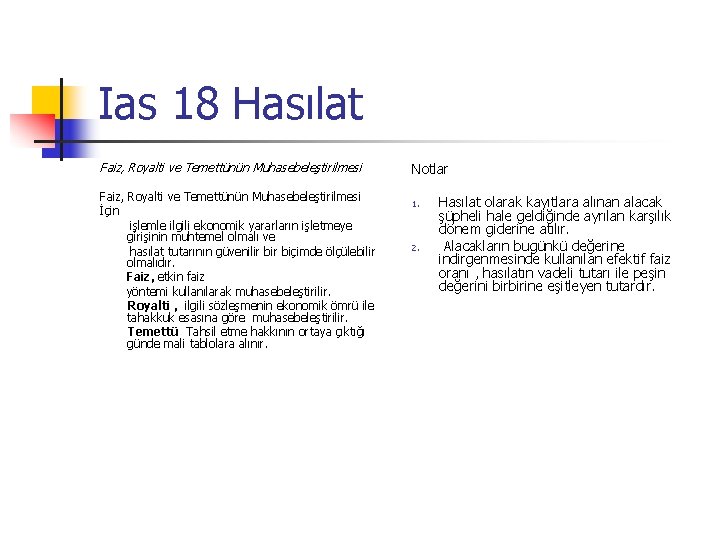 Ias 18 Hasılat Faiz, Royalti ve Temettünün Muhasebeleştirilmesi İçin işlemle ilgili ekonomik yararların işletmeye