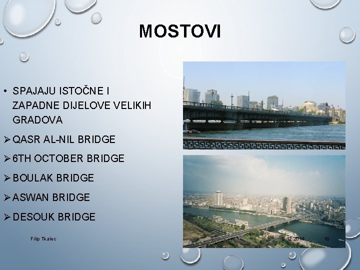 MOSTOVI • SPAJAJU ISTOČNE I ZAPADNE DIJELOVE VELIKIH GRADOVA Ø QASR AL-NIL BRIDGE Ø