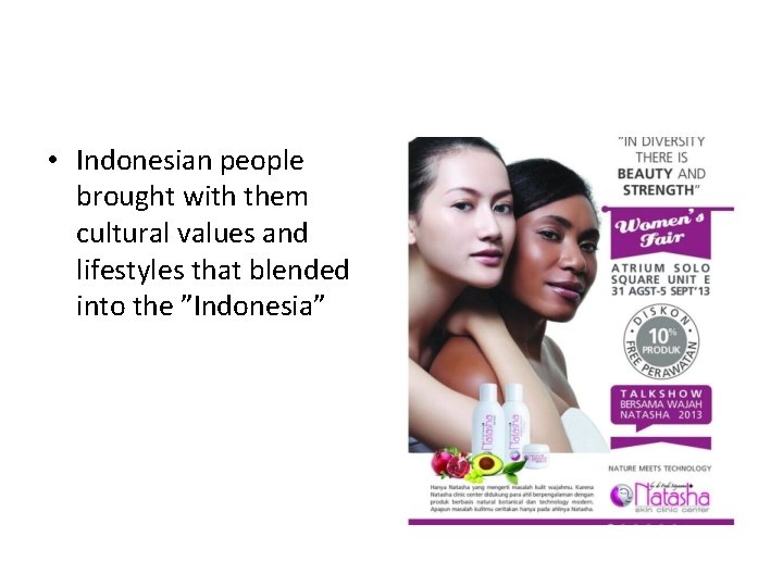  • Indonesian people brought with them cultural values and lifestyles that blended into