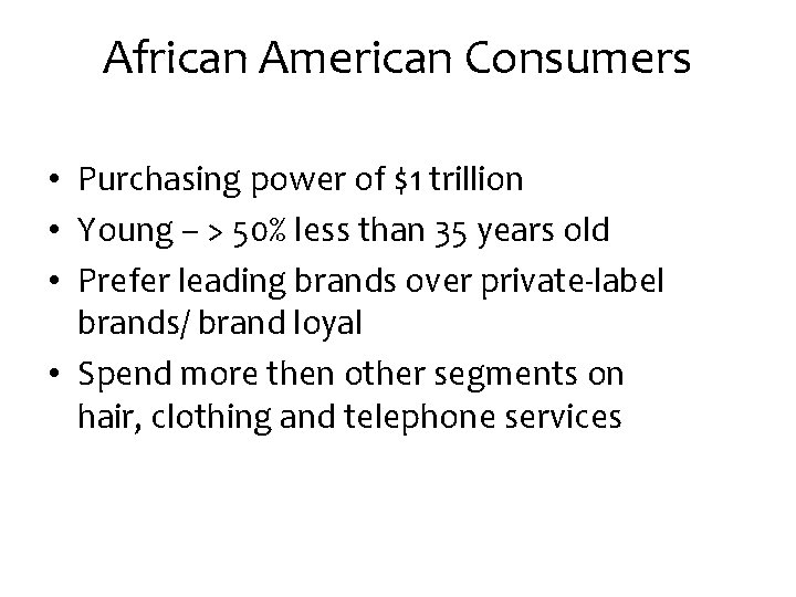 African American Consumers • Purchasing power of $1 trillion • Young – > 50%