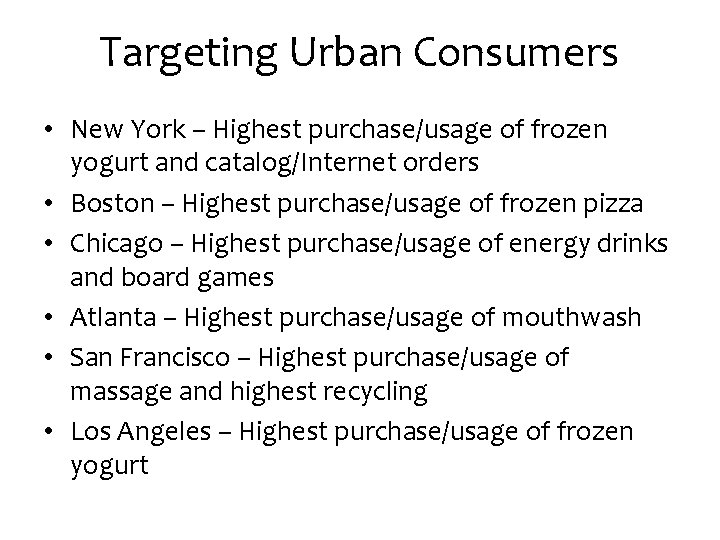Targeting Urban Consumers • New York – Highest purchase/usage of frozen yogurt and catalog/Internet