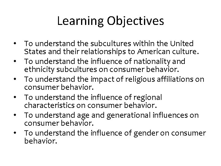 Learning Objectives • To understand the subcultures within the United States and their relationships