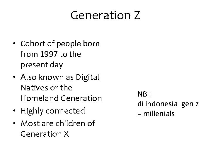 Generation Z • Cohort of people born from 1997 to the present day •