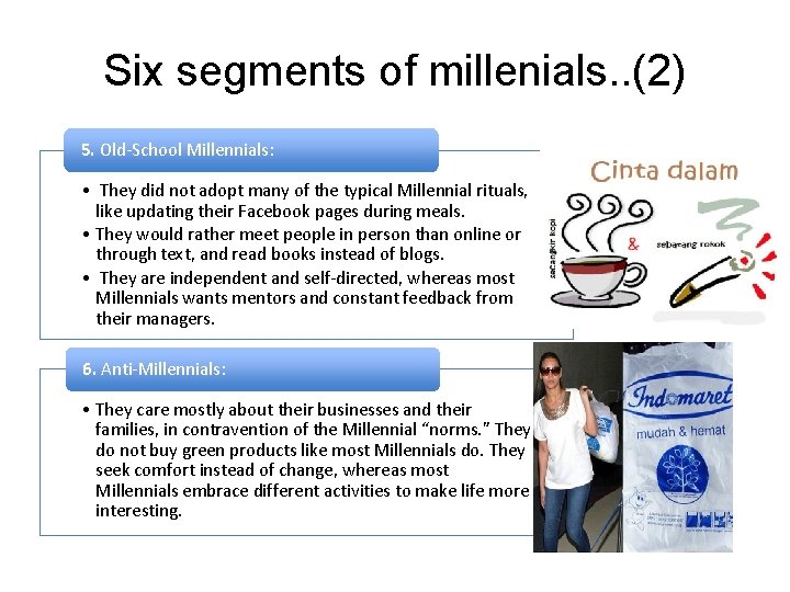 Six segments of millenials. . (2) 5. Old-School Millennials: • They did not adopt