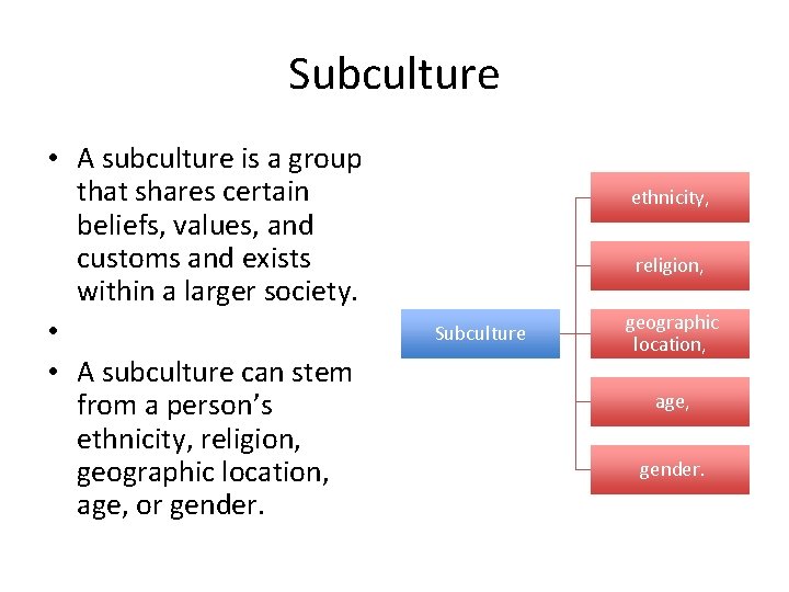 Subculture • A subculture is a group that shares certain beliefs, values, and customs