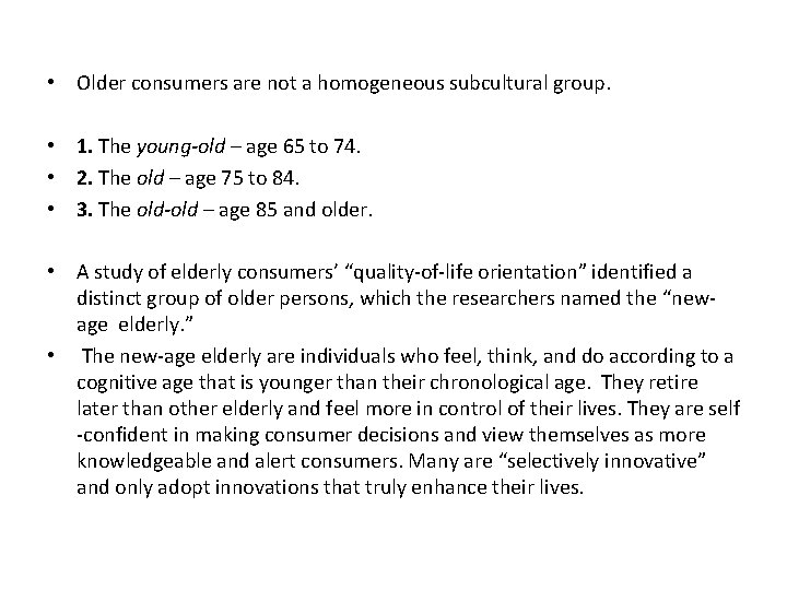  • Older consumers are not a homogeneous subcultural group. • 1. The young-old