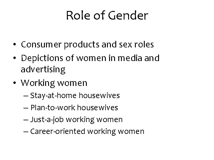 Role of Gender • Consumer products and sex roles • Depictions of women in