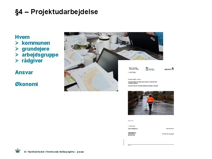 § 4 – Projektudarbejdelse Hvem Ø kommunen Ø grundejere Ø arbejdsgruppe Ø rådgiver Ansvar
