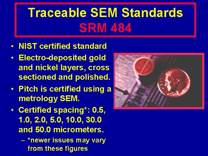 Traceable SEM Standards SRM 484 • NIST certified standard • Electro-deposited gold and nickel