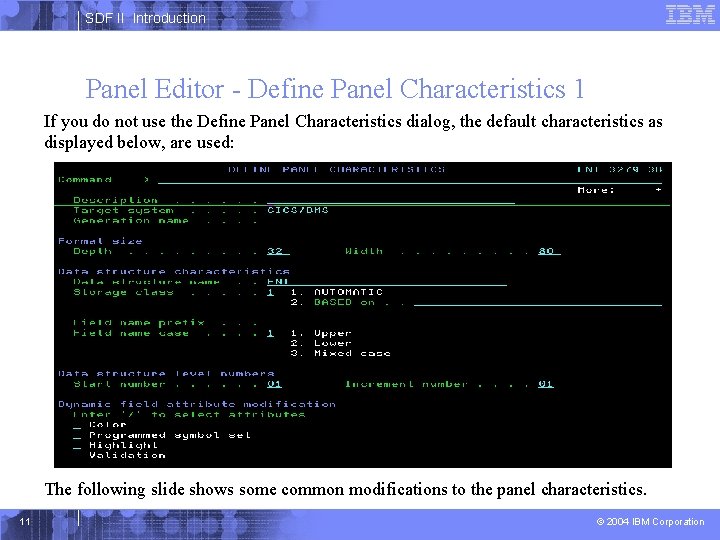 SDF II Introduction Panel Editor - Define Panel Characteristics 1 If you do not