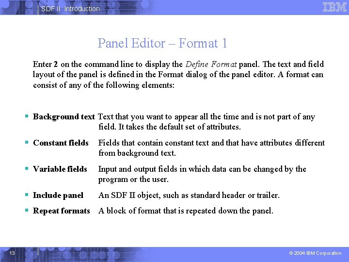 SDF II Introduction Panel Editor – Format 1 Enter 2 on the command line