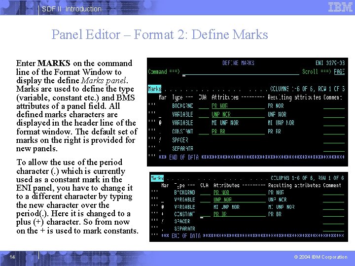 SDF II Introduction Panel Editor – Format 2: Define Marks Enter MARKS on the