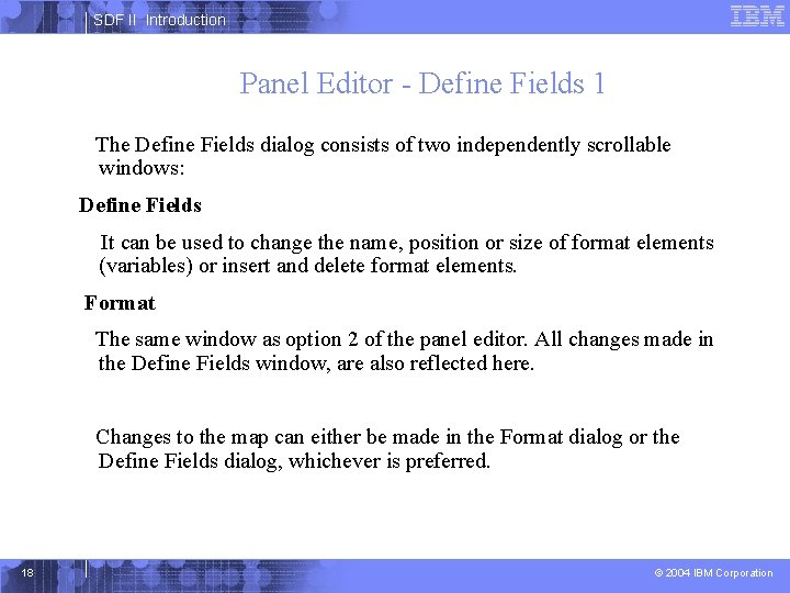 SDF II Introduction Panel Editor - Define Fields 1 The Define Fields dialog consists