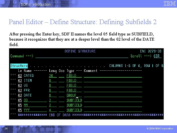 SDF II Introduction Panel Editor – Define Structure: Defining Subfields 2 After pressing the